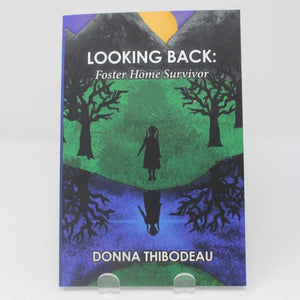 Donna Thibodeau - Looking Back: Foster Home Survivor