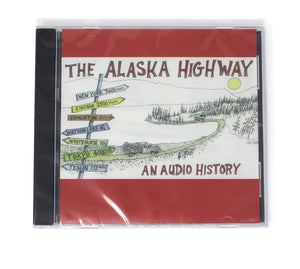 CD - The Alaska Highway: An Audio History