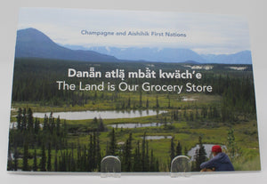 Danǟn atlą̈ mbä̀t kwäch'e - The Land is Our Grocery Store