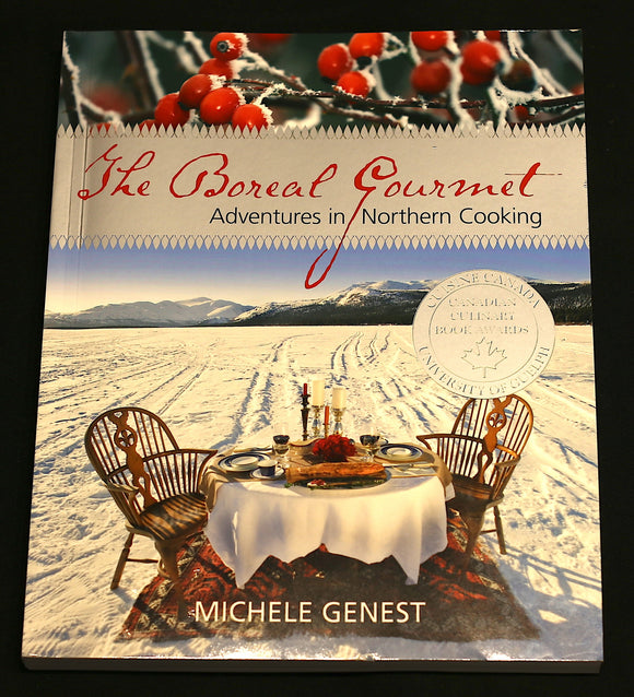 The Boreal Gourmet: Adventures in Northern Cooking By Michele Genest