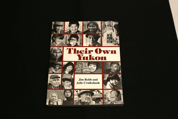 Their Own Yukon By Jim Robb and Julie Cruikshank