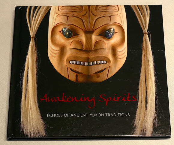 Awakening Spirits - Echoes of Ancient Yukon Traditions