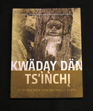 Kwädąy Dän Ts’ìnchį - Teachings From Long Ago Person by Richard J. Hebda, Sheila Greer, Alexander P. Mackie