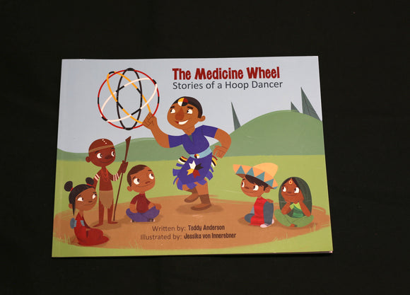 The Medicine Wheel: Stories Of A Hoop Dancer By Teddy Anderson and Jessika Von Innerebner